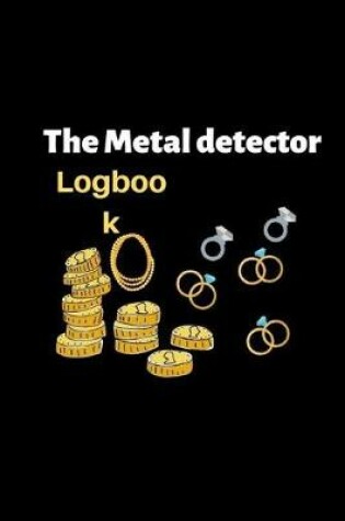 Cover of The Metal detector Logbook