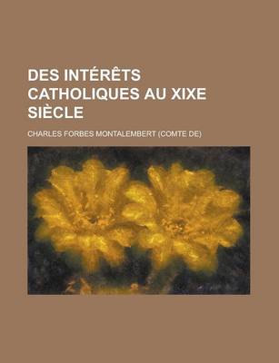 Book cover for Des Interets Catholiques Au Xixe Siecle