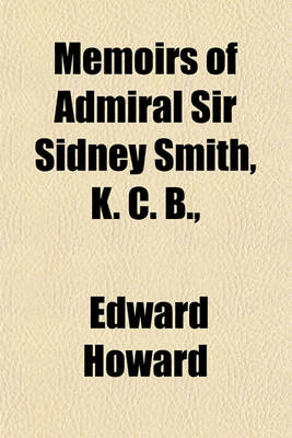 Book cover for Memoirs of Admiral Sir Sidney Smith, K. C. B., &C Volume 2