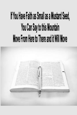 Book cover for If You Have Faith as Small as a Mustard Seed, You Can Say to this Mountain