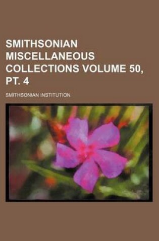 Cover of Smithsonian Miscellaneous Collections Volume 50, PT. 4