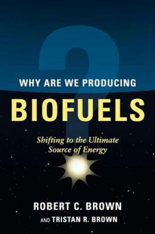 Cover of Why Are We Producing Biofuels?