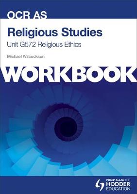 Book cover for OCR AS Religious Studies Unit G572 Workbook: Religious Ethics