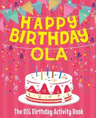 Book cover for Happy Birthday Ola - The Big Birthday Activity Book