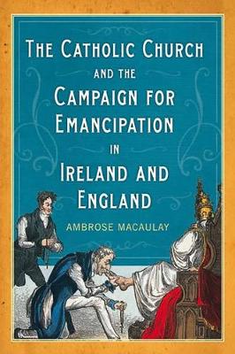 Book cover for The Catholic Church and the Campaign for Emancipation in Ireland and England