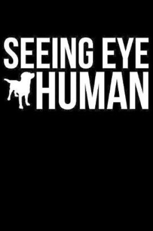 Cover of Seeing Eye Human