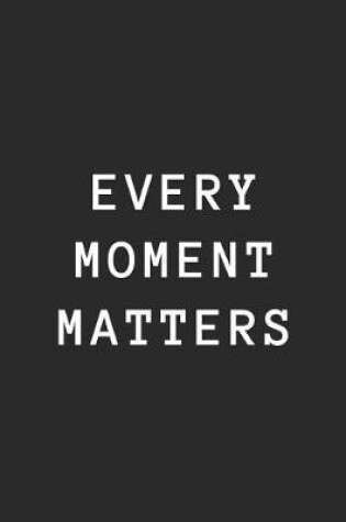 Cover of Every Moment Matters