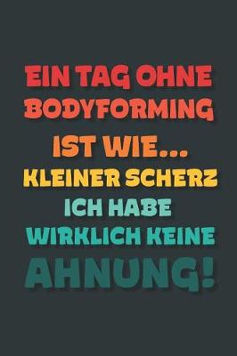 Book cover for Ein Tag ohne Bodyforming ist wie...