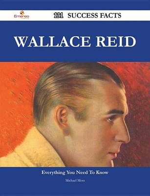 Book cover for Wallace Reid 131 Success Facts - Everything You Need to Know about Wallace Reid