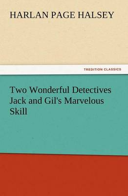Cover of Two Wonderful Detectives Jack and Gil's Marvelous Skill