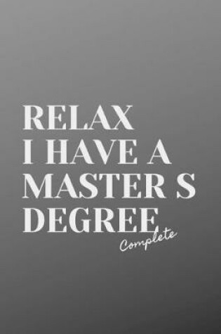 Cover of Relax I Have A Master S Degree Sign complete Gray Cover