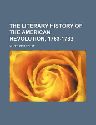 Book cover for The Literary History of the American Revolution, 1763-1783 (Volume 1)