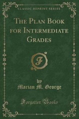 Cover of The Plan Book for Intermediate Grades (Classic Reprint)