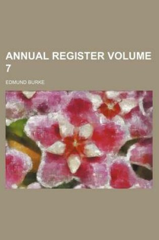 Cover of Annual Register Volume 7