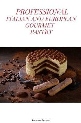 Cover of Professional Italian and European Gourmet Pastry