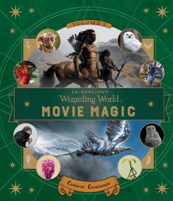 Book cover for J.K. Rowling's Wizarding World: Movie Magic Volume Two: Curious Creatures