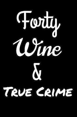 Book cover for Forty Wine and True Crime