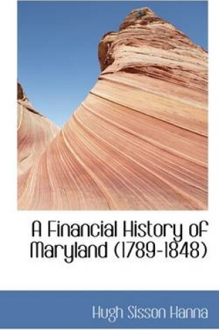 Cover of A Financial History of Maryland (1789-1848)