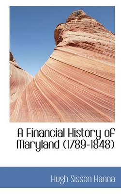 Book cover for A Financial History of Maryland (1789-1848)