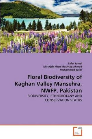 Cover of Floral Biodiversity of Kaghan Valley Mansehra, NWFP, Pakistan