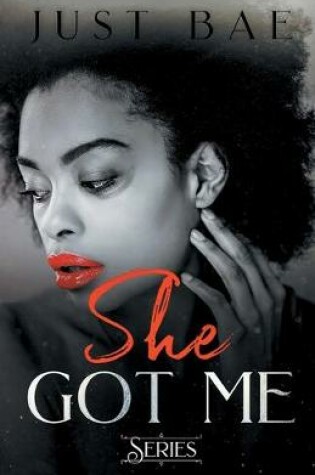 Cover of She Got Me Series