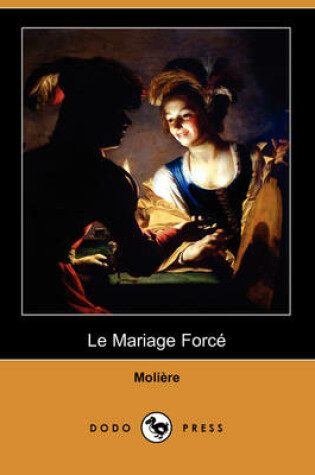 Cover of Le Mariage Force (Dodo Press)