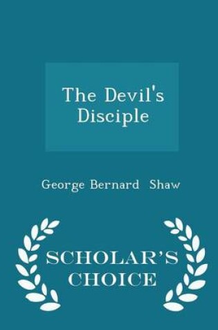 Cover of The Devil's Disciple - Scholar's Choice Edition