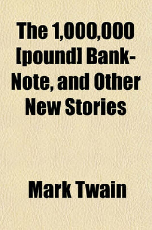 Cover of The 1,000,000 [Pound] Bank-Note, and Other New Stories