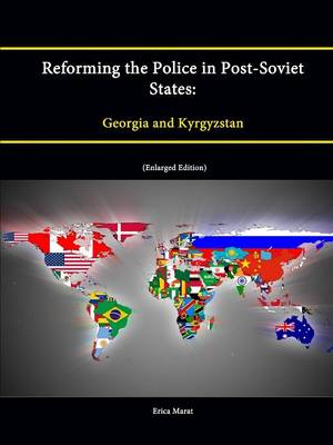 Book cover for Reforming the Police in Post-Soviet States: Georgia and Kyrgyzstan (Enlarged Edition)