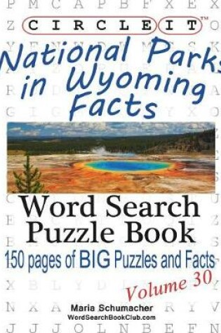Cover of Circle It, National Parks in Wyoming Facts, Word Search, Puzzle Book