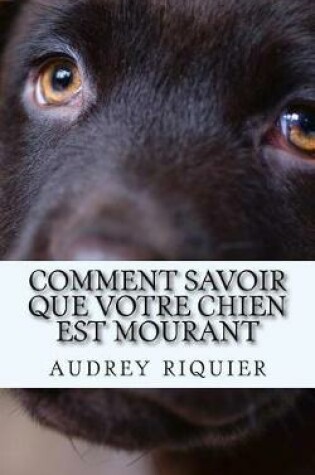 Cover of Comment Savoir Que Votre Chien Est Mourant