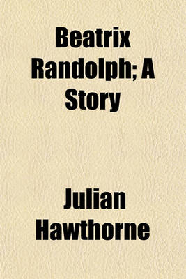 Book cover for Beatrix Randolph; A Story