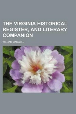 Cover of The Virginia Historical Register, and Literary Companion (Volume 3-4)