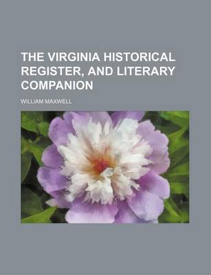 Book cover for The Virginia Historical Register, and Literary Companion (Volume 3-4)