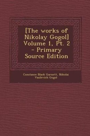 Cover of [The Works of Nikolay Gogol] Volume 1, PT. 2 - Primary Source Edition