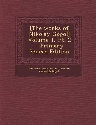 Book cover for [The Works of Nikolay Gogol] Volume 1, PT. 2 - Primary Source Edition
