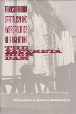 Book cover for Transnational Capitalism and Hydropolitics in Argentina