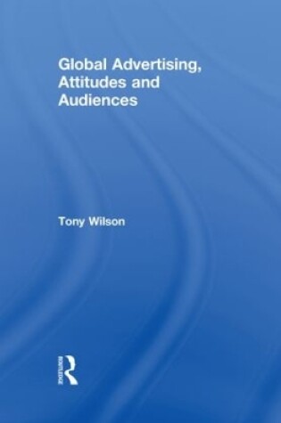 Cover of Global Advertising, Attitudes, and Audiences