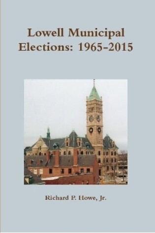 Cover of Lowell Municipal Elections: 1965-2015