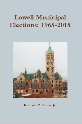 Book cover for Lowell Municipal Elections: 1965-2015