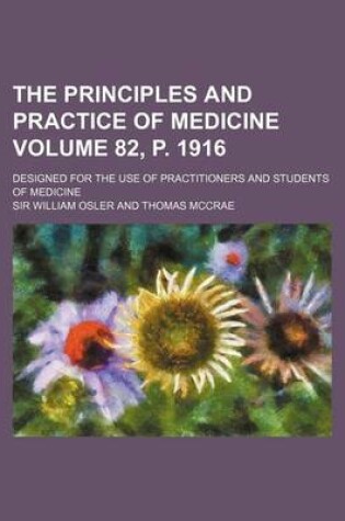 Cover of The Principles and Practice of Medicine Volume 82, P. 1916; Designed for the Use of Practitioners and Students of Medicine