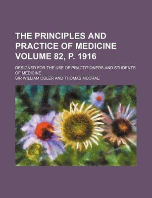 Book cover for The Principles and Practice of Medicine Volume 82, P. 1916; Designed for the Use of Practitioners and Students of Medicine