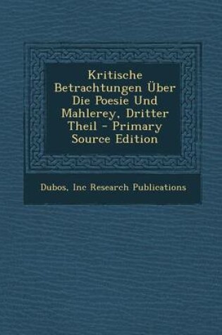 Cover of Kritische Betrachtungen Uber Die Poesie Und Mahlerey, Dritter Theil