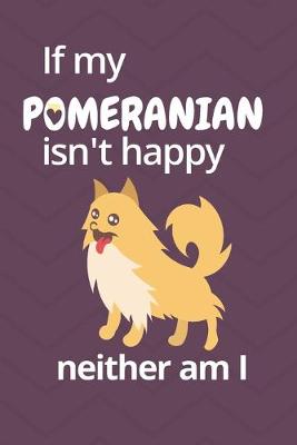 Book cover for If my Pomeranian isn't happy neither am I