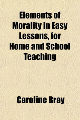 Book cover for Elements of Morality in Easy Lessons, for Home and School Teaching