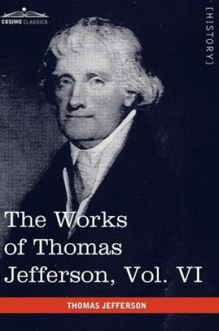 Cover of The Works of Thomas Jefferson, Vol. VI (in 12 Volumes)