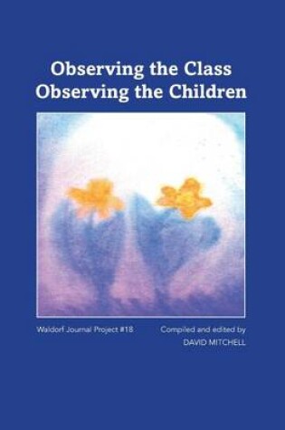 Cover of Observing the Class; Observing the Children