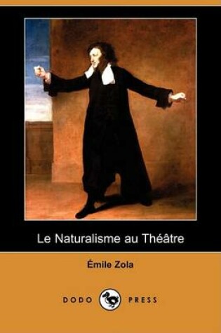 Cover of Le Naturalisme Au Theatre (Dodo Press)