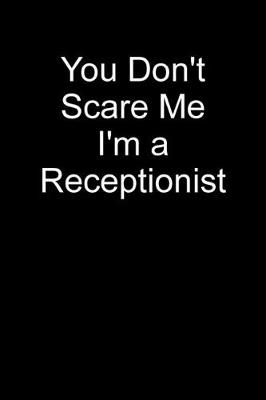 Book cover for You Don't Scare Me I'm a Receptionist
