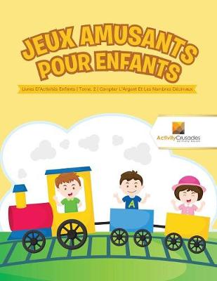 Book cover for Jeux Amusants Pour Enfants